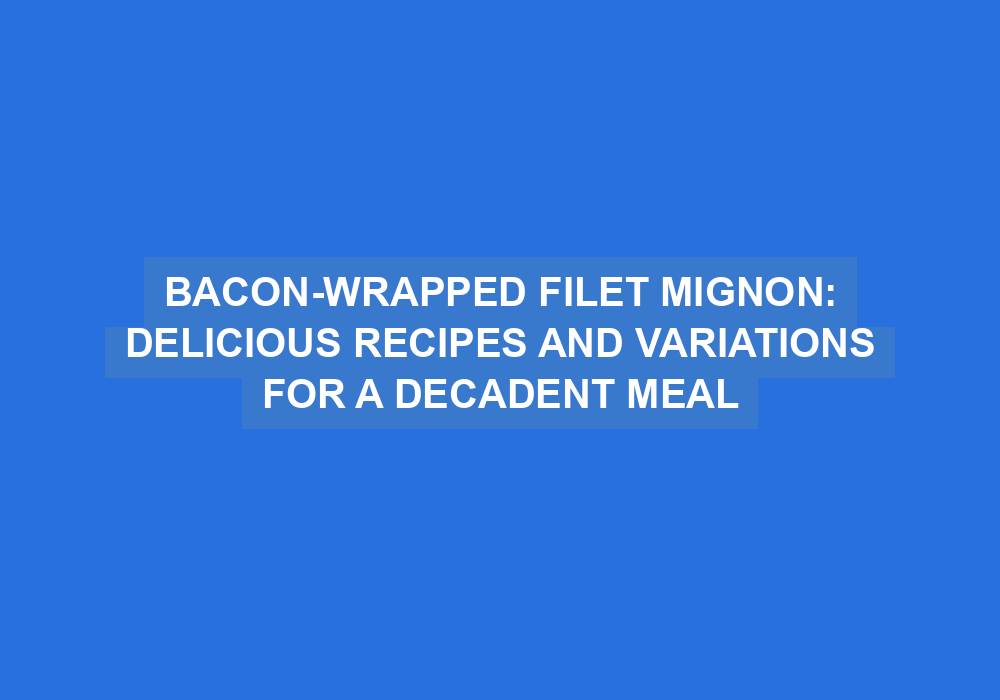 Bacon-Wrapped Filet Mignon