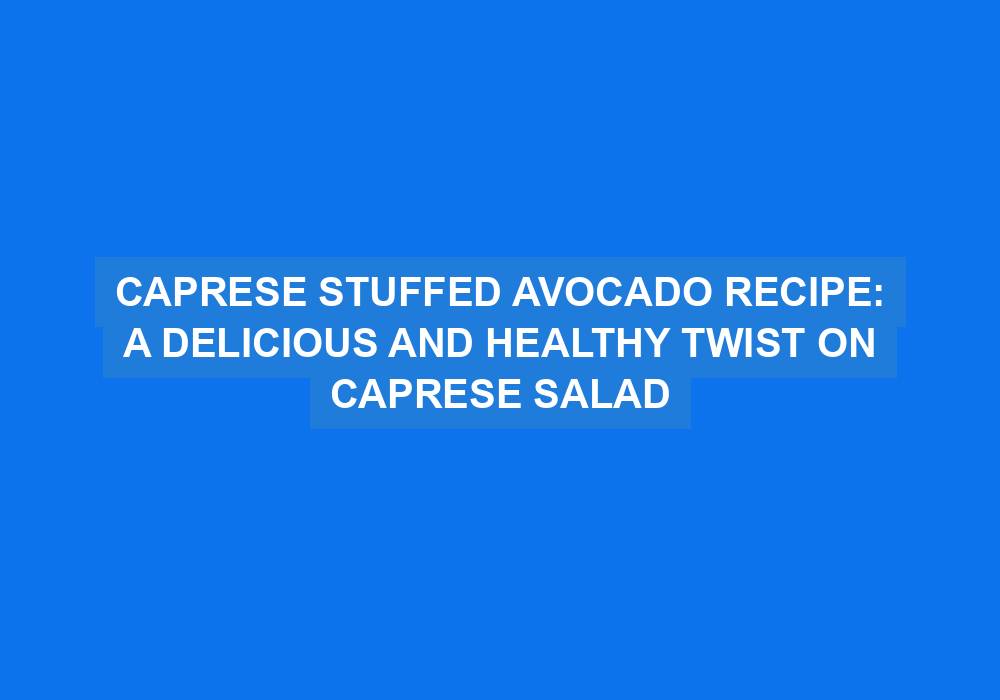 Caprese Stuffed Avocado