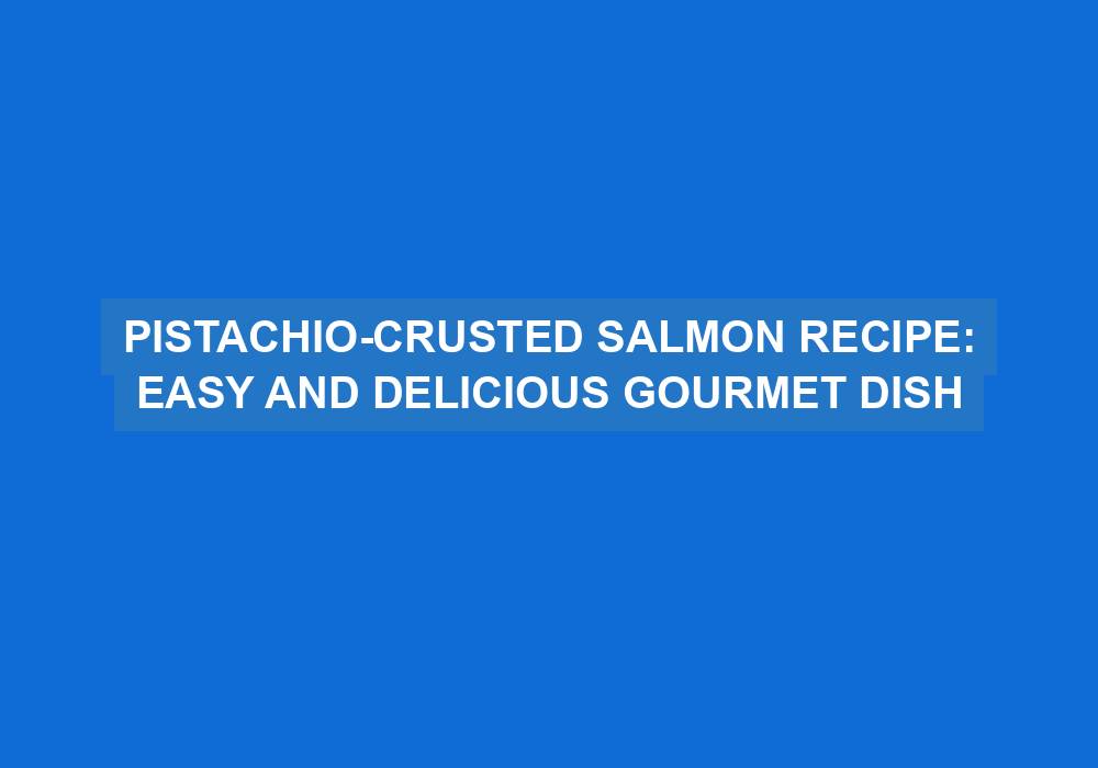Pistachio-Crusted Salmon