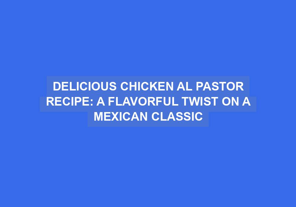 Chicken Al Pastor