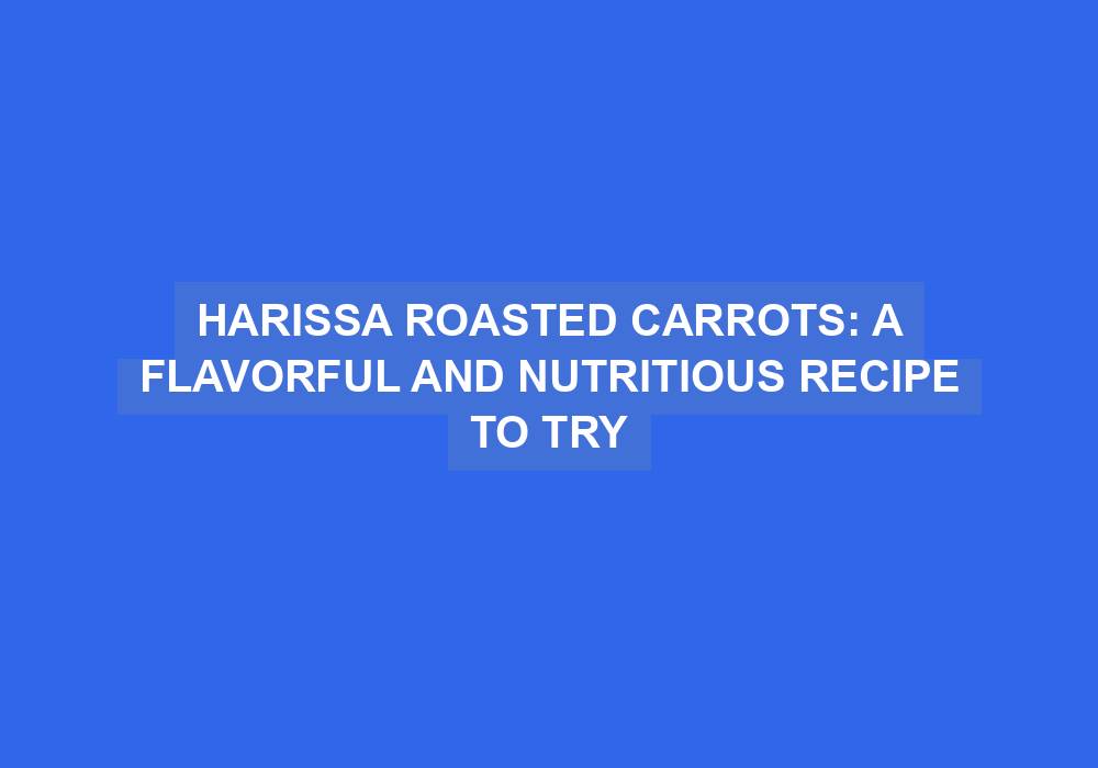 Harissa Roasted Carrots