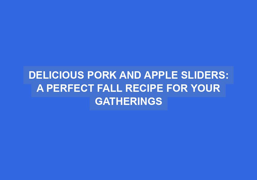 Pork and Apple Sliders