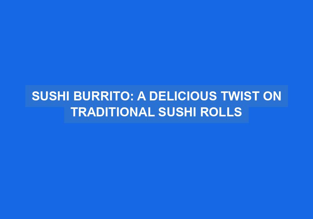 Sushi Burrito