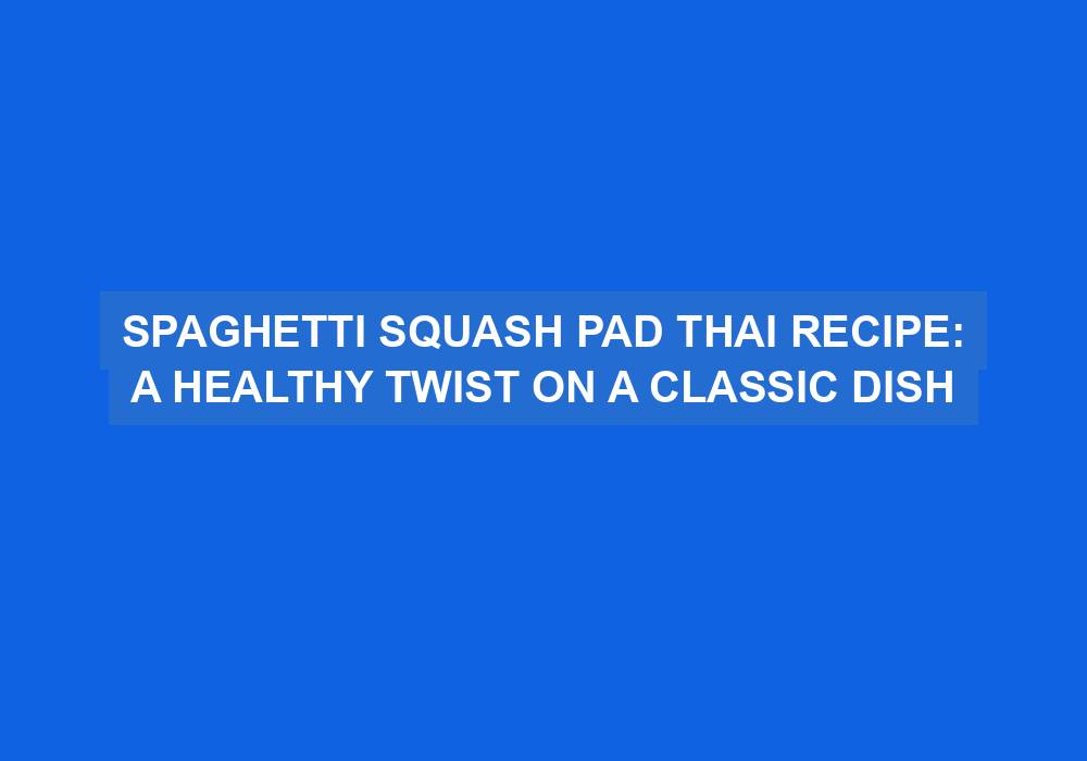 Spaghetti Squash Pad Thai