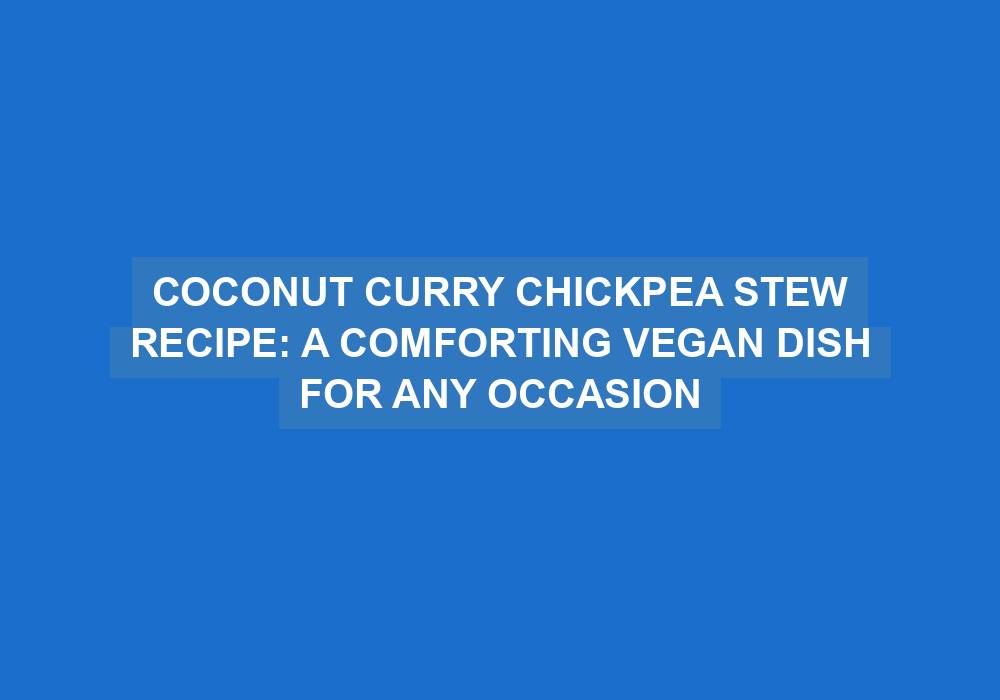 Coconut Curry Chickpea Stew