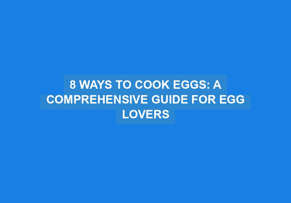 8 Ways to Cook Eggs