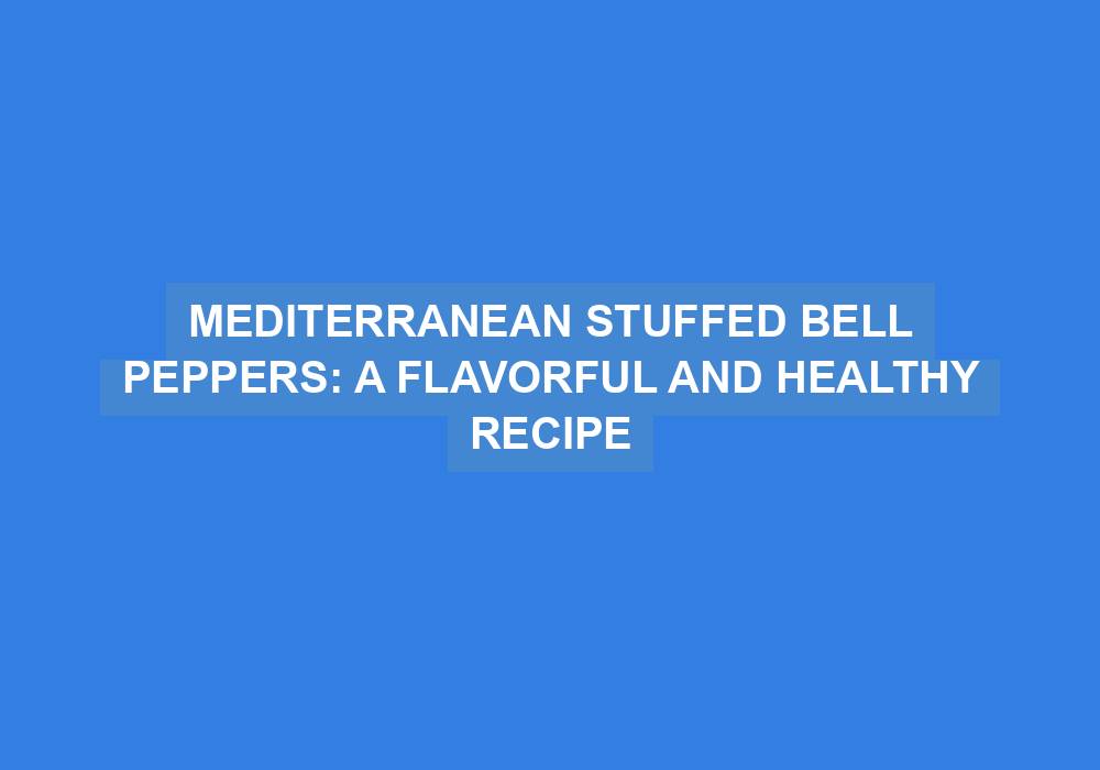 Mediterranean Stuffed Peppers