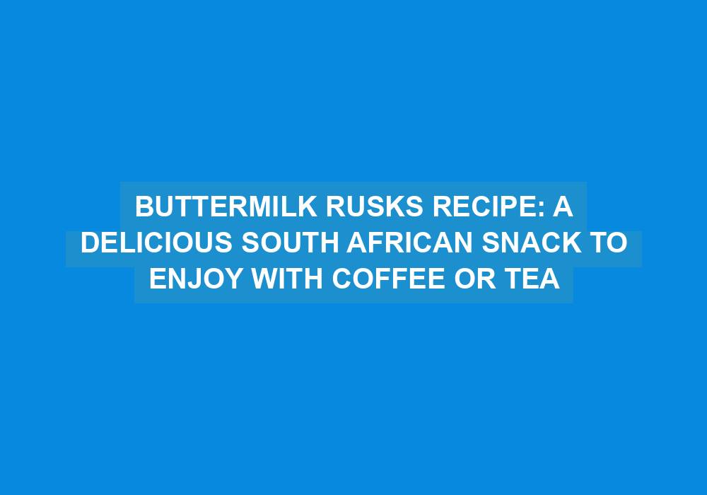Buttermilk Rusks
