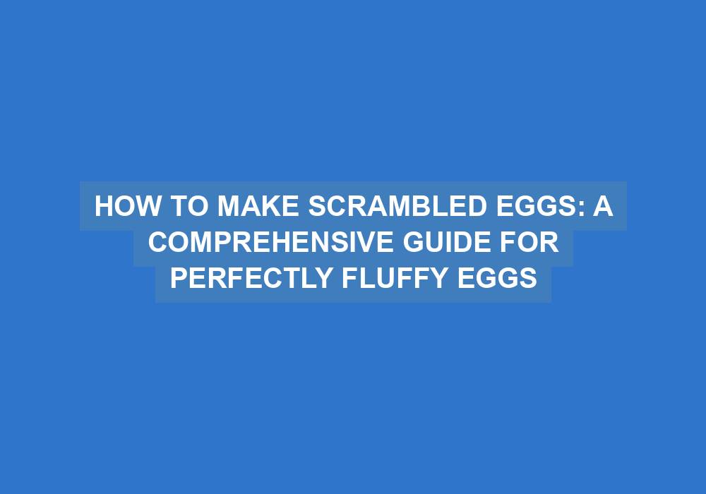 How to Make Scrambled Eggs