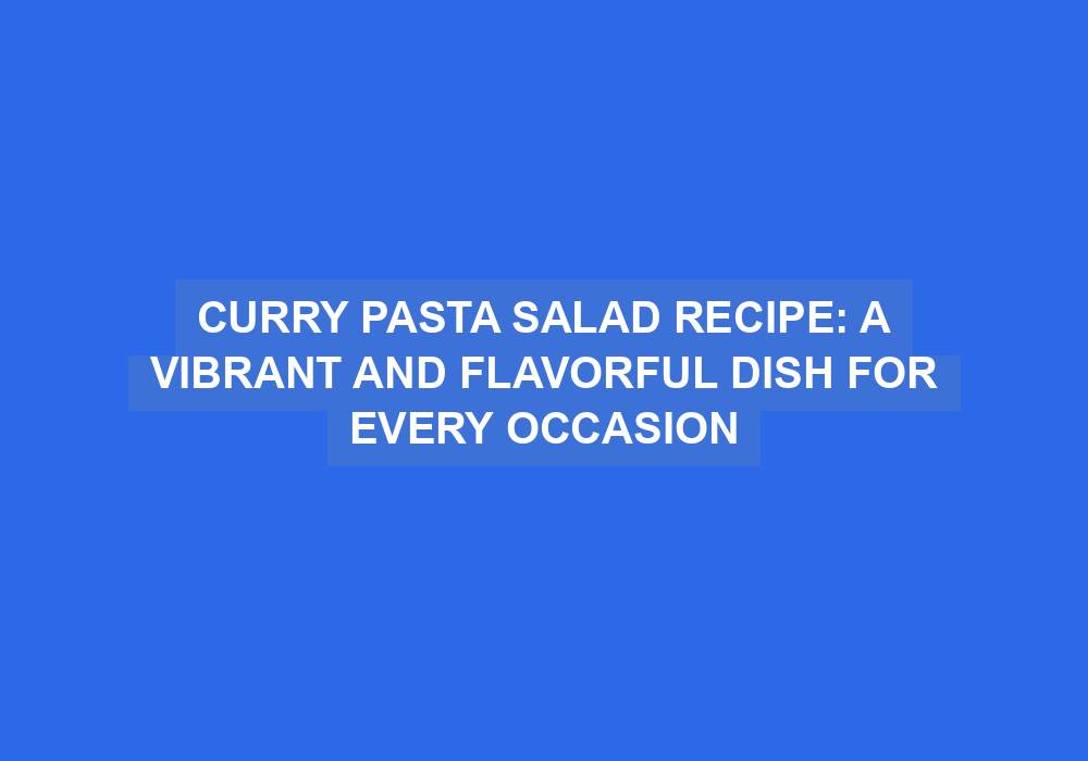 Curry Pasta Salad