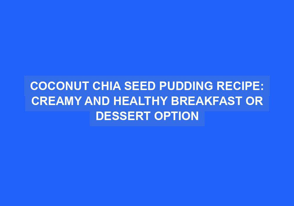 Coconut Chia Seed Pudding