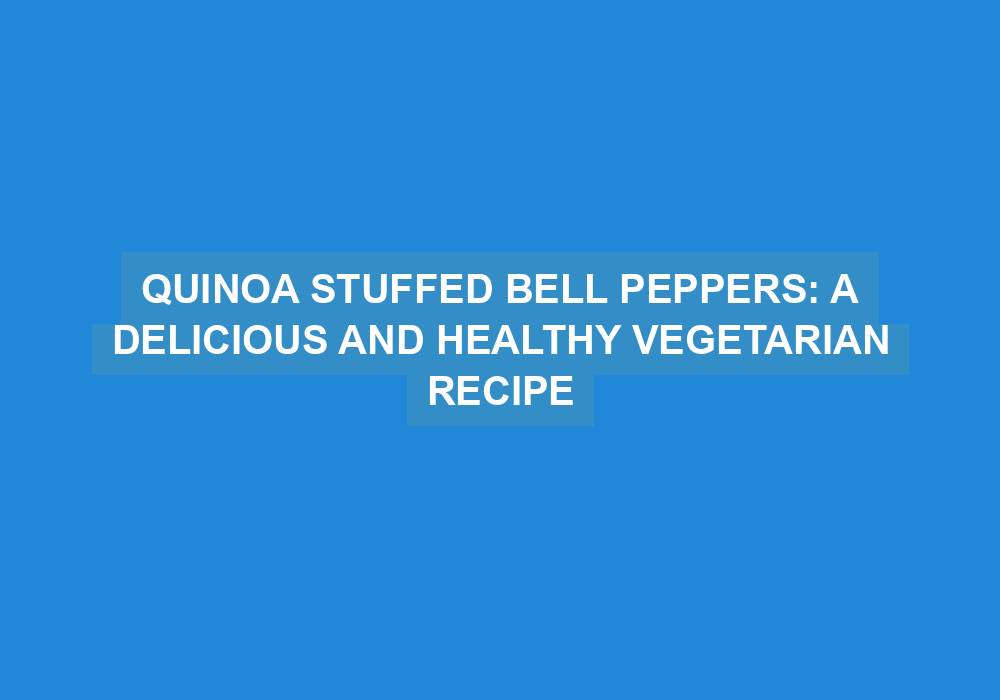 Quinoa Stuffed Peppers