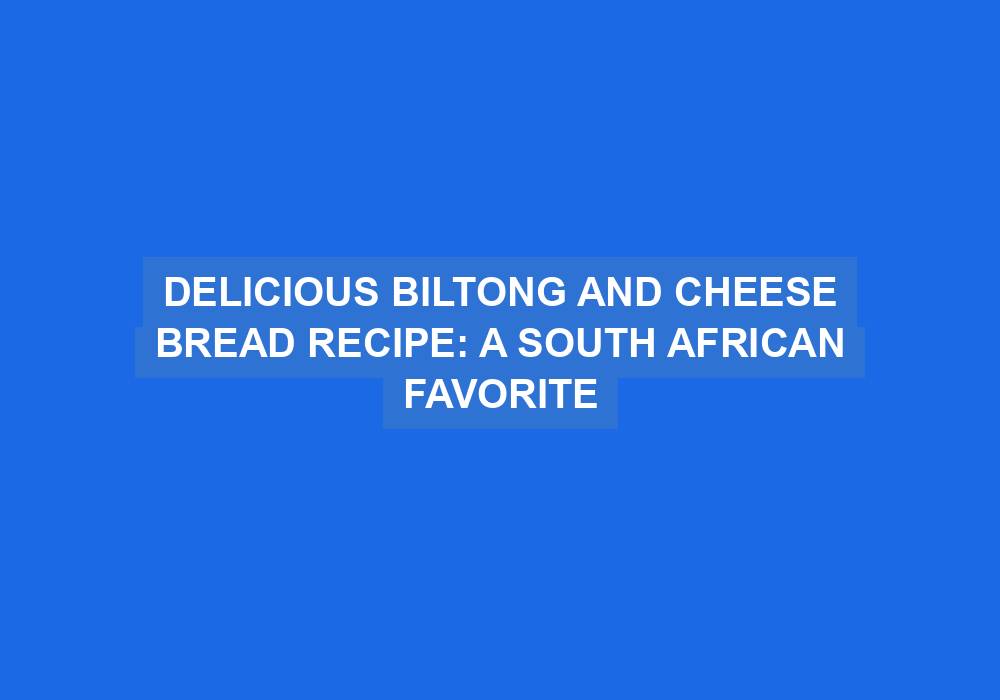 Biltong and Cheese Bread