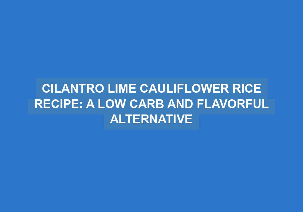 Coriander Lime Cauliflower Rice
