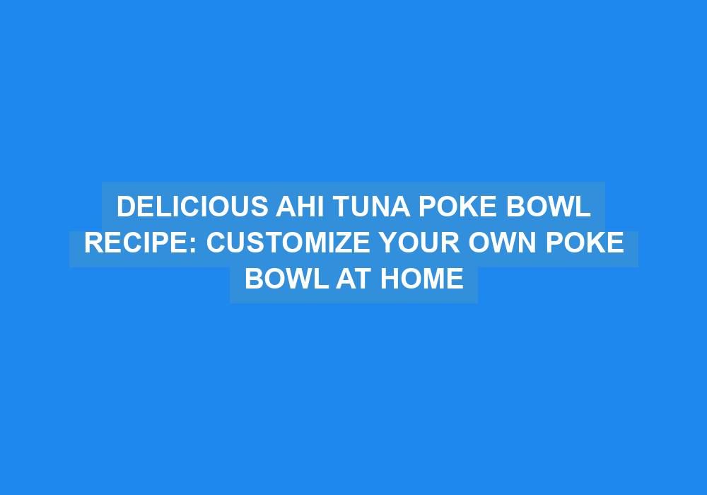 Ahi Tuna Poke Bowl