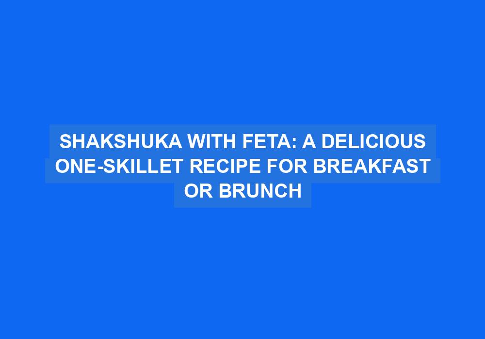 Shakshuka with Feta